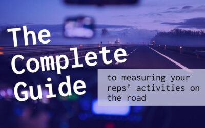 Complete Guide To Measuring Your Field Reps Activities While on the Road