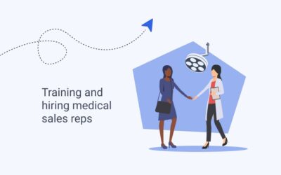 Training and Hiring Medical Sales Reps to Create a High-Performing Team in 2022